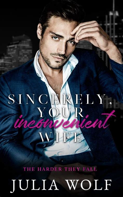 Sincerely your inconvenient wife - 4 days ago · Sincerely, Your Inconvenient Wife: A Marriage of Convenience Office Romance (The Harder They Fall) Genres : Billionaire Romance , Millionaire , Workplace Romance English Novel, Fiction 